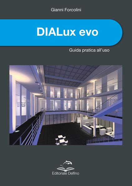 DIALux evo. Guida pratica all'uso - Gianni Forcolini - copertina