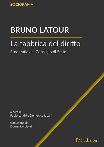 La fabbrica del diritto. Etnografia del Consiglio di Stato - Bruno Latour - copertina