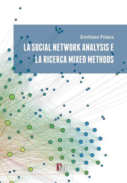 La social network analysis e la ricerca mixed methods - Cristiano Felaco - copertina