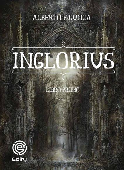 Inglorius. Vol. 1 - Alberto Figuccia - copertina