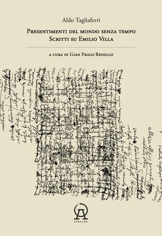 Presentimenti del mondo senza tempo. Scritti su Emilio Villa - Aldo Tagliaferri - copertina