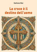 La croce è il destino dell'uomo