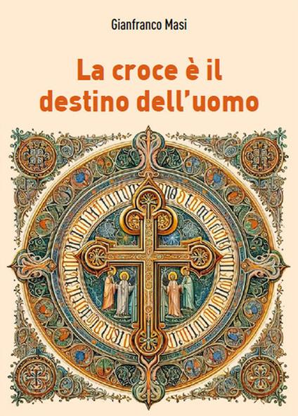 La croce è il destino dell'uomo - Gianfranco Masi - copertina