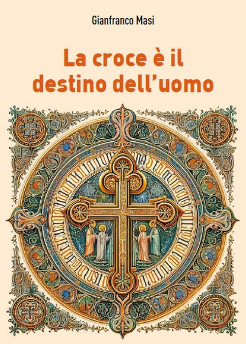 La croce è il destino dell'uomo - Gianfranco Masi - copertina