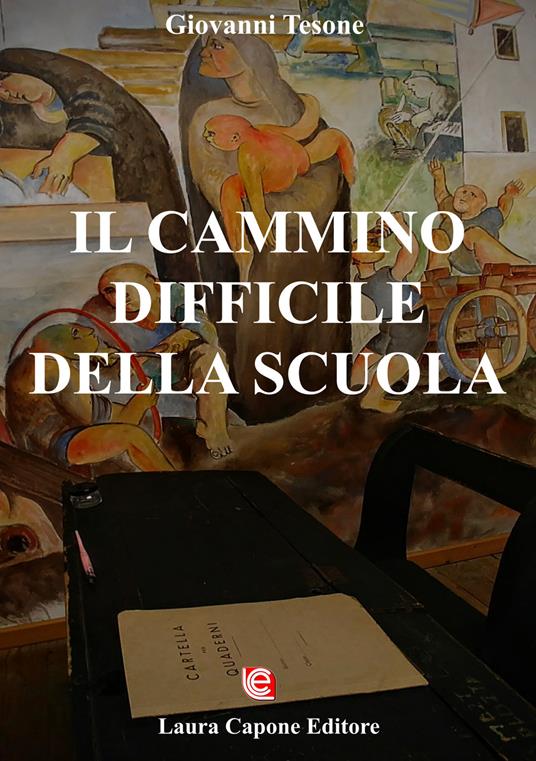 Il cammino difficile della scuola. Difficoltà sofferenze luci ombre - Giovanni Tesone - copertina