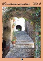 La scalinata incantata. Premio nazionale letteratura italiana contemporanea 8ª edizione. Vol. 2