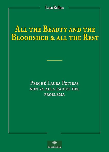 All the beauty and the bloodshed & all the rest. Perché Laura Poitras non va alla radice del problema - Luca Radius - copertina