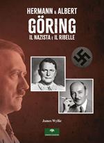 Hermann & Albert Göring. Il nazista e il ribelle