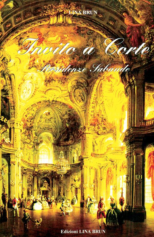 Invito a corte. Residenze sabaude - Lina Brun - ebook
