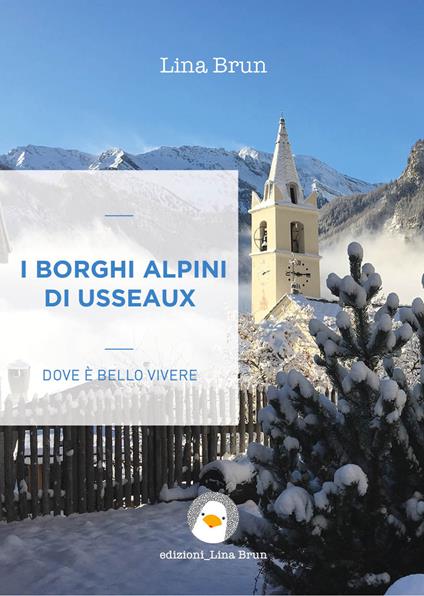 I borghi alpini di Usseaux. Dove è bello vivere. Ediz. per la scuola - Lina Brun - ebook
