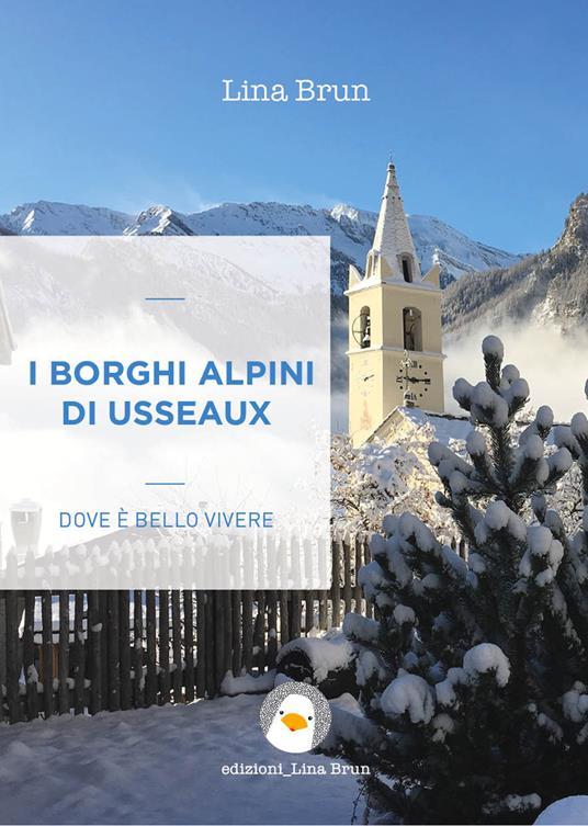 I borghi alpini di Usseaux. Dove è bello vivere. Ediz. per la scuola - Lina Brun - ebook