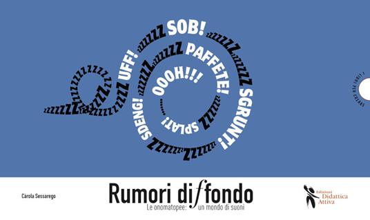Rumori diffondo. Le onomatopee: un mondo di suoni - Carola Sessarego - copertina