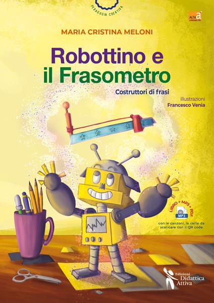 Robottino e il frasometro. Costruttori di frasi. Ediz. a colori. Con Contenuto digitale per accesso online - Maria Cristina Meloni - copertina