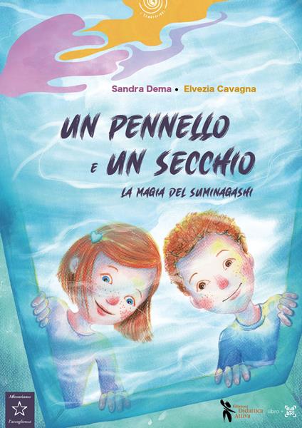 Un pennello e un secchio. La magia del suminagashi. Ediz. illustrata - Sandra Dema,Elvezia Cavagna - copertina