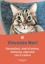 Sensazioni, stati d'animo, bellezza, espressi con il colore. Ediz. illustrata