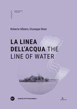 La linea dell'acqua-The line of water. Ediz. bilingue