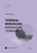Terminal Moranzani-Moranzani Terminal. Ediz. bilingue