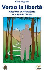 Verso la libertà. Racconti di Resistenza in Alta val Tanaro