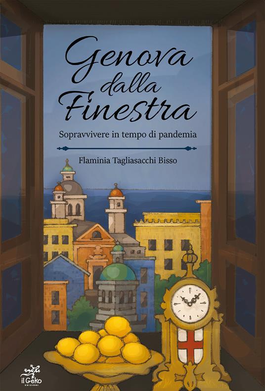 Genova dalla finestra. Sopravvivere in tempo di pandemia - Flaminia Tagliasacchi Bisso - copertina