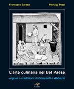 L' arte culinaria nel Bel Paese. Regole e tradizioni di conventi e abbazie