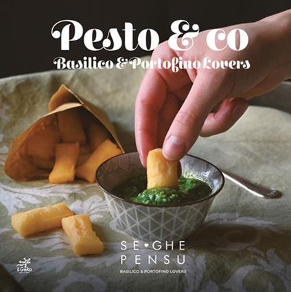 Pesto & co. Basilico & Portofino Lovers. Ediz. italiana e inglese - copertina