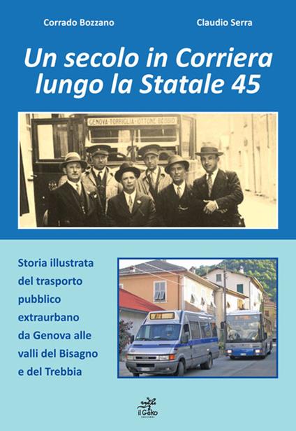 Un secolo in corriera lungo la Statale 45 - Corrado Bozzano,Claudio Serra - copertina