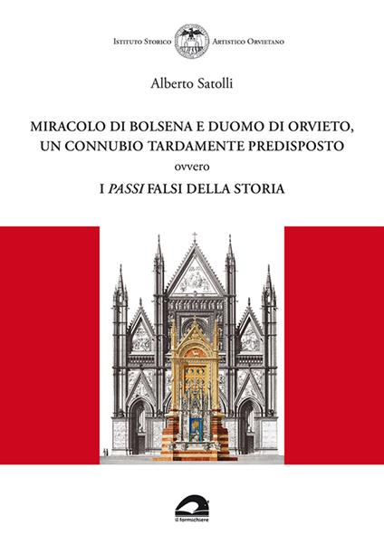 Miracolo di Bolsena e Duomo di Orvieto, un connubio tardamente predisposto ovvero i passi falsi della storia - Alberto Satolli - copertina