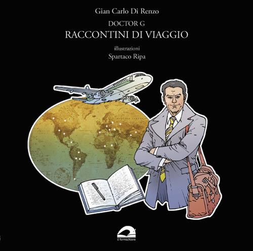 Doctor G. Raccontini di viaggio - Gian Carlo Di Renzo - copertina