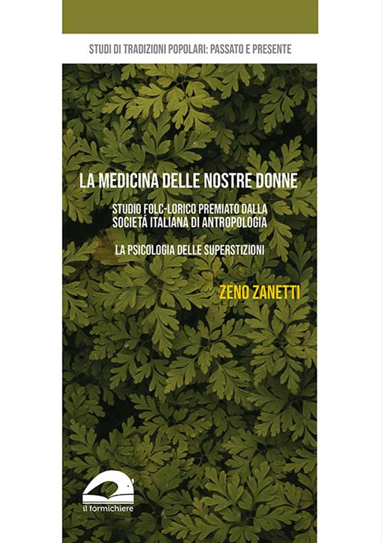 La medicina delle nostre donne. Studio folk-lorico. La psicologia delle superstizioni - Zeno Zanetti - copertina