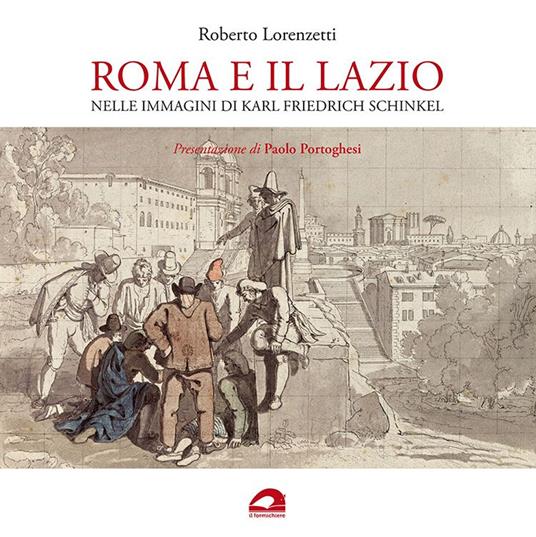 Roma e il Lazio nelle immagini di Karl Friedrich Schinkel - Roberto Lorenzetti - copertina