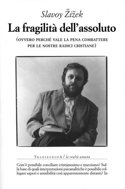 La fragilità dell'assoluto (ovvero perché vale la pena combattere per le nostre radici cristiane) - Slavoj Žižek - copertina