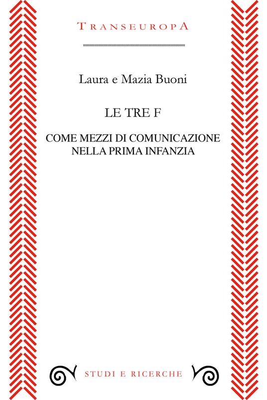Le tre F come mezzi di comunicazione nella prima infanzia - Laura Buoni,Marzia Buoni - copertina