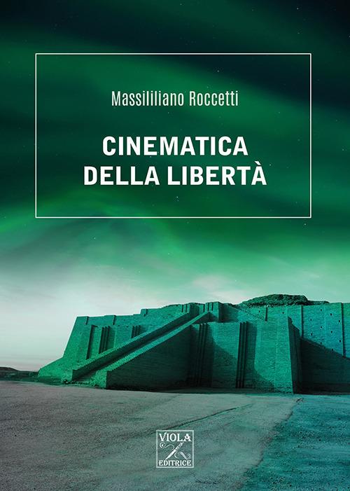 Cinematica della libertà - Massimilliano Roccetti - copertina
