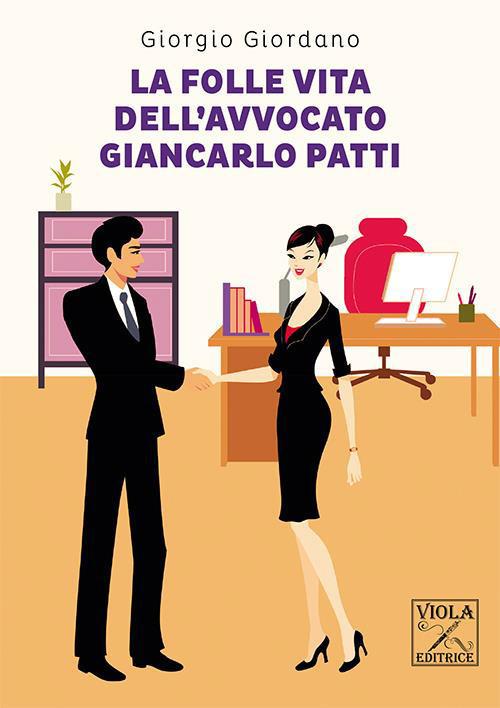 La folle vita dell'avvocato Giancarlo Patti - Giorgio Giordano - copertina