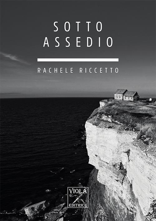 Sotto assedio - Rachele Riccetto - copertina