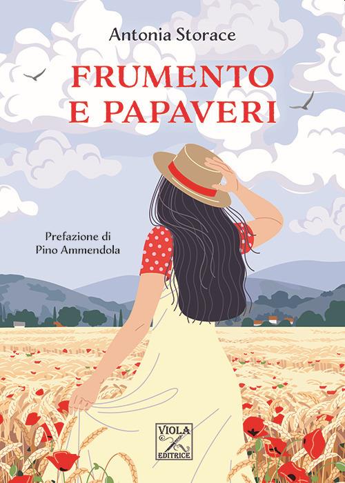 Frumento e papaveri - Antonia Storace - copertina