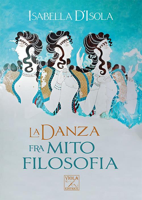 La danza fra mito e filosofia - Isabella D'Isola - copertina