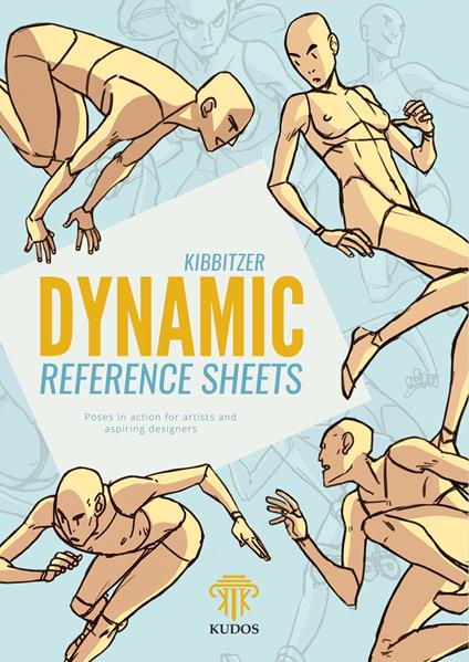 Dynamic reference sheets. Poses in action for artists and aspiring designers - Kibbitzer - copertina