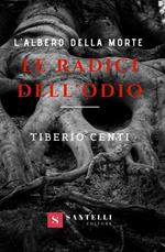 Le radici dell'odio. L'albero della morte