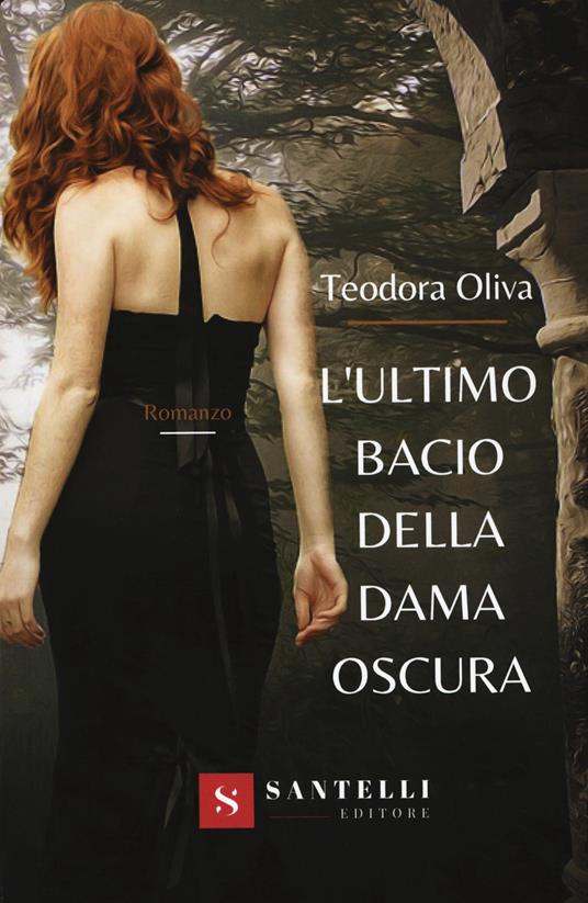 L'ultimo bacio della dama oscura - Teodora Oliva - copertina