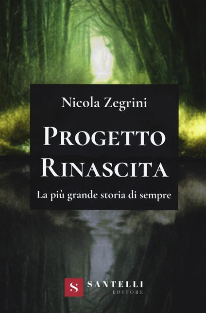 Progetto rinascita. La più grande storia di sempre - Nicola Zegrini - copertina