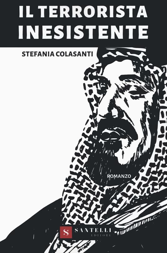 Il terrorista inesistente - Stefania Colasanti - copertina