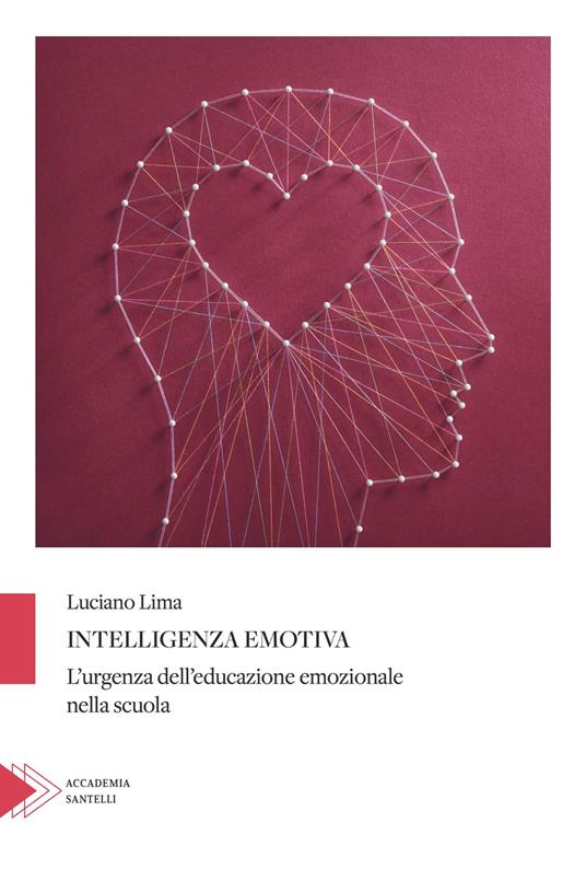 Intelligenza emotiva. Cos'è e come educarla - Luciano Lima - copertina