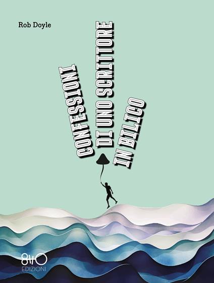 Confessioni di uno scrittore in bilico - Rob Doyle,Cristina Cigognini - ebook