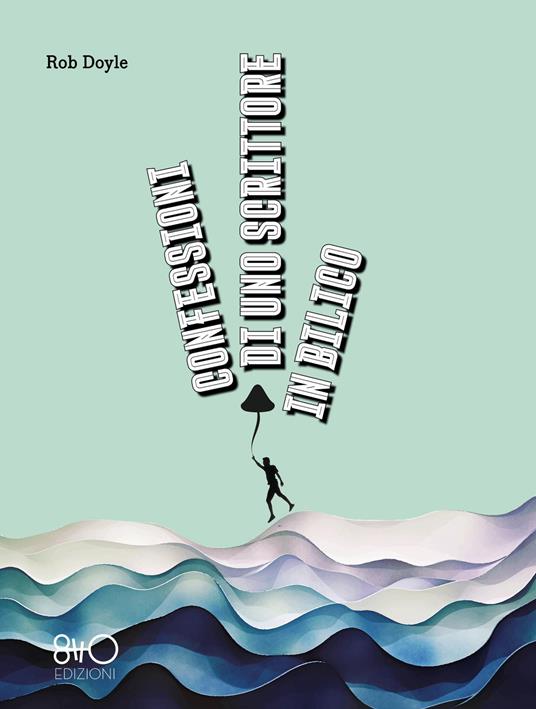 Confessioni di uno scrittore in bilico - Rob Doyle,Cristina Cigognini - ebook