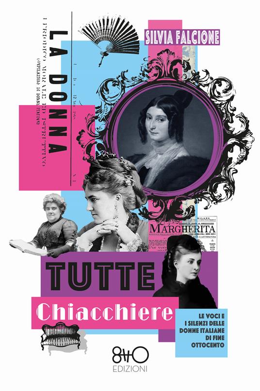 Tutte chiacchiere. Le voci e i silenzi delle donne italiane di fine Ottocento - Silvia Falcione - ebook