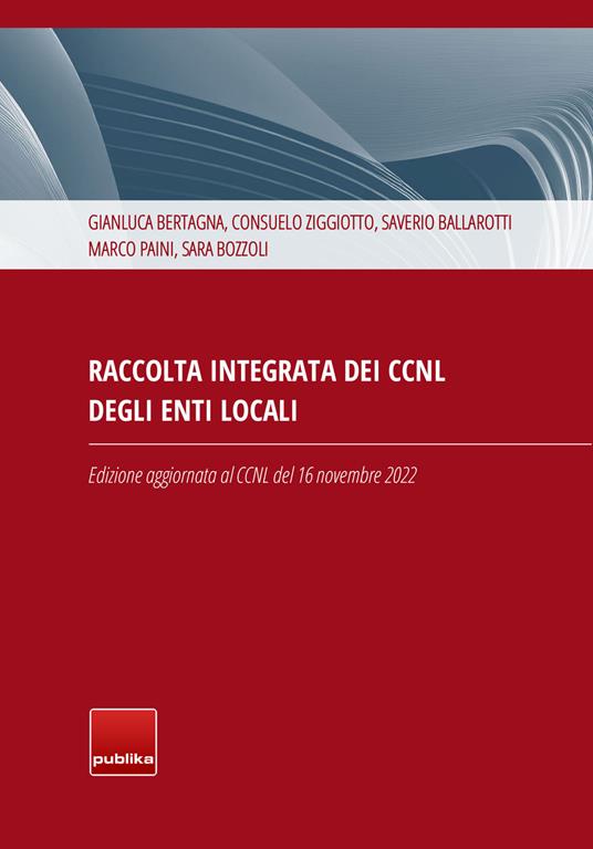 Raccolta integrata dei CCNL degli enti locali - Gianluca Bertagna,Consuelo Ziggiotto,Saverio Ballarotti - copertina