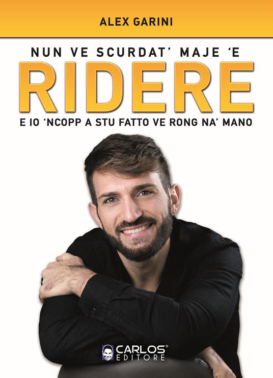 Nun ve scurdat' maje 'e ridere. E io 'ncopp a stu fatto ve rong na' mano - Alex Garini - copertina