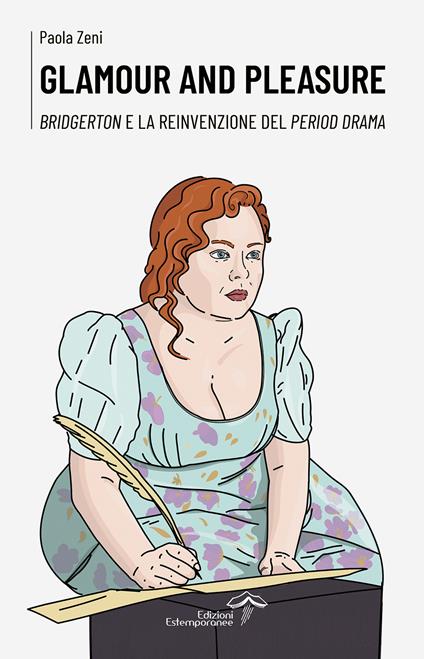 Glamour and pleasure. Bridgerton e la reinvenzione del period drama - Paola Zeni - copertina