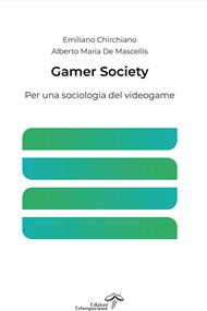 Gamer Society. Per una sociologia del videogame